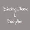 Relaxing α WAVE - Relaxing Music & Campfire